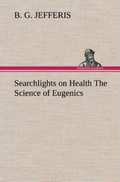 Searchlights on Health The Science of Eugenics - Jefferis, B. G.