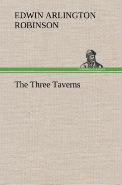 The Three Taverns - Robinson, Edwin Arlington