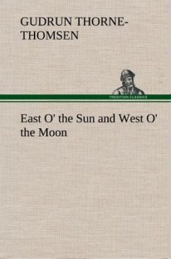 East O' the Sun and West O' the Moon - Thorne-Thomsen, Gudrun