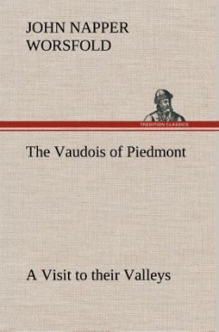 The Vaudois of Piedmont A Visit to their Valleys - Worsfold, John Napper