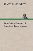 Beneficiary Features of American Trade Unions