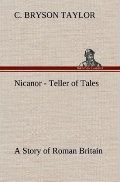 Nicanor - Teller of Tales A Story of Roman Britain - Taylor, C. Bryson