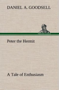 Peter the Hermit A Tale of Enthusiasm - Goodsell, Daniel A.