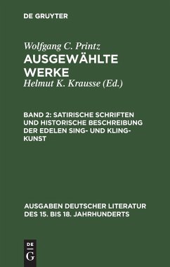 Satirische Schriften und Historische Beschreibung der edelen Sing- und Kling-Kunst - Printz, Wolfgang C.