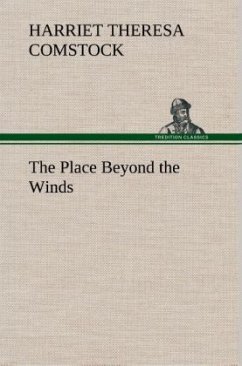 The Place Beyond the Winds - Comstock, Harriet Theresa