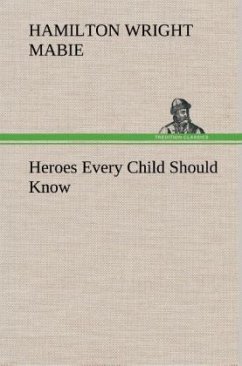 Heroes Every Child Should Know - Hamilton Wright Mabie