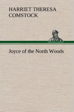 Joyce of the North Woods - Comstock, Harriet Theresa