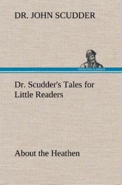 Dr. Scudder's Tales for Little Readers, About the Heathen. - Scudder, John