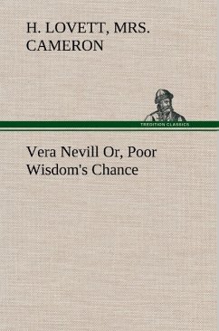 Vera Nevill Or, Poor Wisdom's Chance - Cameron, H. Lovett