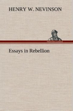 Essays in Rebellion - Nevinson, Henry W.