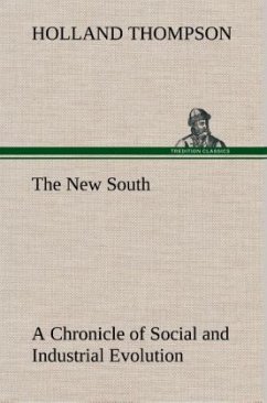 The New South A Chronicle of Social and Industrial Evolution - Thompson, Holland