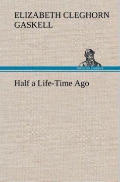 Half a Life-Time Ago - Gaskell, Elizabeth