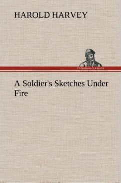 A Soldier's Sketches Under Fire - Harvey, Harold