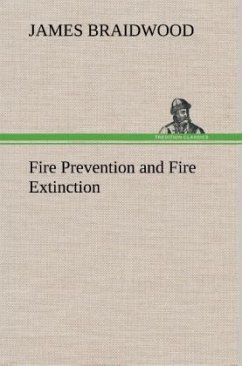 Fire Prevention and Fire Extinction - Braidwood, James