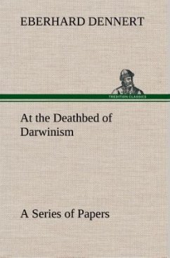 At the Deathbed of Darwinism A Series of Papers - Dennert, Eberhard