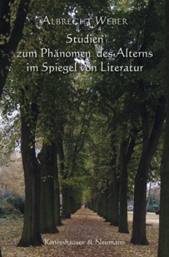 Studien zum Phänomen des Alterns im Spiegel von Literatur - Weber, Albrecht