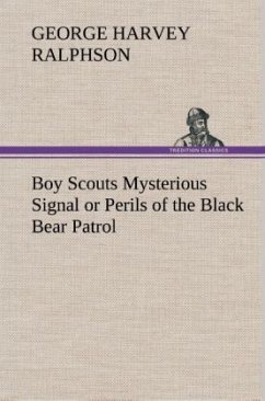 Boy Scouts Mysterious Signal or Perils of the Black Bear Patrol - Ralphson, George Harvey