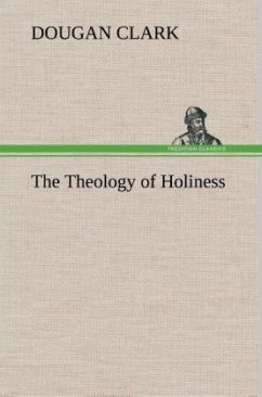 The Theology of Holiness - Clark, Dougan