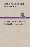 Tommy Atkins at War As Told in His Own Letters