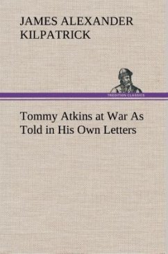 Tommy Atkins at War As Told in His Own Letters - Kilpatrick, James Alexander