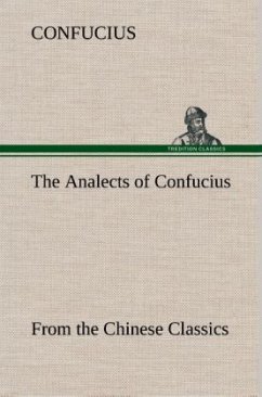 The Analects of Confucius (from the Chinese Classics) - Konfuzius