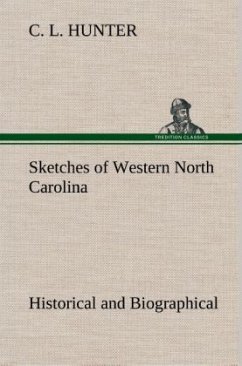 Sketches of Western North Carolina, Historical and Biographical - Hunter, C. L.