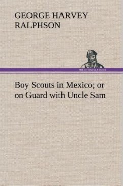 Boy Scouts in Mexico or on Guard with Uncle Sam - Ralphson, George Harvey