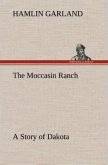 The Moccasin Ranch A Story of Dakota