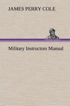 Military Instructors Manual - Cole, James Perry