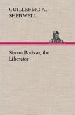 Simon Bolivar, the Liberator