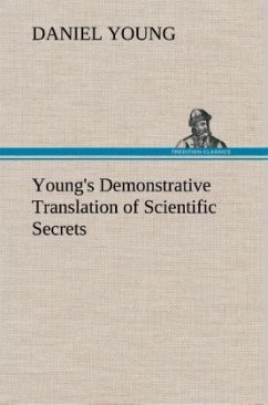 Young's Demonstrative Translation of Scientific Secrets - Young, Daniel