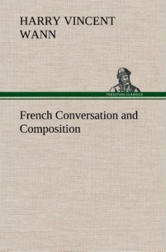 French Conversation and Composition - Wann, Harry Vincent
