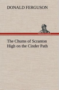 The Chums of Scranton High on the Cinder Path - Ferguson, Donald