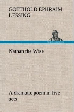Nathan the Wise a dramatic poem in five acts - Lessing, Gotthold Ephraim