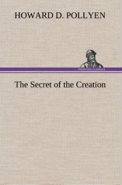 The Secret of the Creation - Pollyen, Howard D.