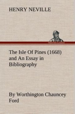 The Isle Of Pines (1668) and An Essay in Bibliography by Worthington Chauncey Ford - Neville, Henry