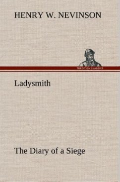 Ladysmith The Diary of a Siege - Nevinson, Henry W.