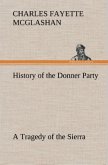 History of the Donner Party, a Tragedy of the Sierra