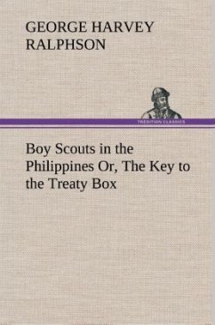 Boy Scouts in the Philippines Or, The Key to the Treaty Box - Ralphson, George Harvey