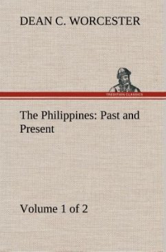 The Philippines: Past and Present (Volume 1 of 2) - Worcester, Dean C.
