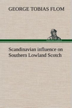 Scandinavian influence on Southern Lowland Scotch - Flom, George Tobias