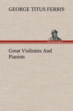 Great Violinists And Pianists - Ferris, George T.