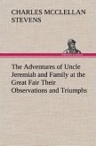 The Adventures of Uncle Jeremiah and Family at the Great Fair Their Observations and Triumphs