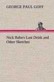 Nick Baba's Last Drink and Other Sketches