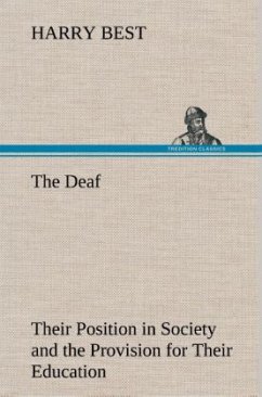 The Deaf Their Position in Society and the Provision for Their Education in the United States - Best, Harry