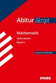 Abiturskript Mathematik. Gymnasium Bayern