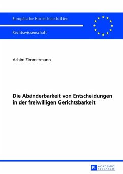 Cover Die Abänderbarkeit von Entscheidungen in der freiwilligen Gerichtsbarkeit
