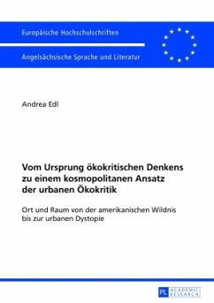 Vom Ursprung ökokritischen Denkens zu einem kosmopolitanen Ansatz der urbanen Ökokritik - Edl, Andrea