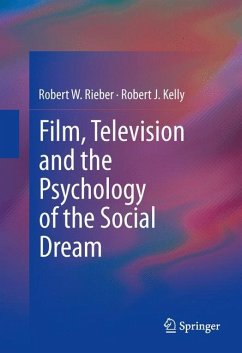 Film, Television and the Psychology of the Social Dream - Rieber, Robert W;Kelly, Robert J.