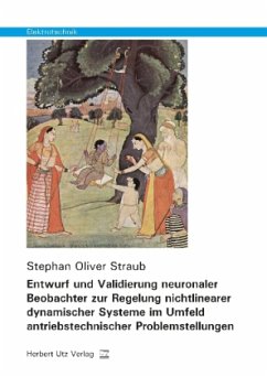 Entwurf und Validierung neuronaler Beobachter zur Regelung nichtlinearer dynamischer Systeme im Umfeld antriebstechnisch - Straub, Stephan Oliver